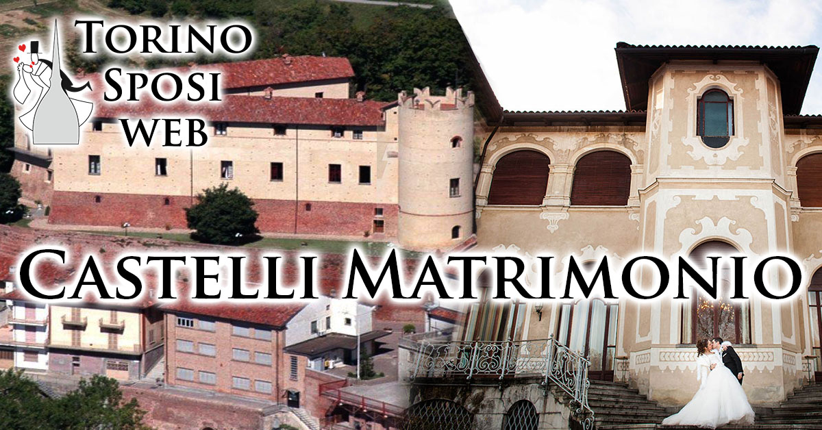 RICHIEDI SUBITO UN APPUNTAMENTO !!! Castelli Matrimonio in Torino e Piemonte