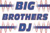 BIG BROTHERS DJ